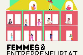 FEMMES & ENTREPRENEURIAT : Tables rondes, forum des entrepreneures